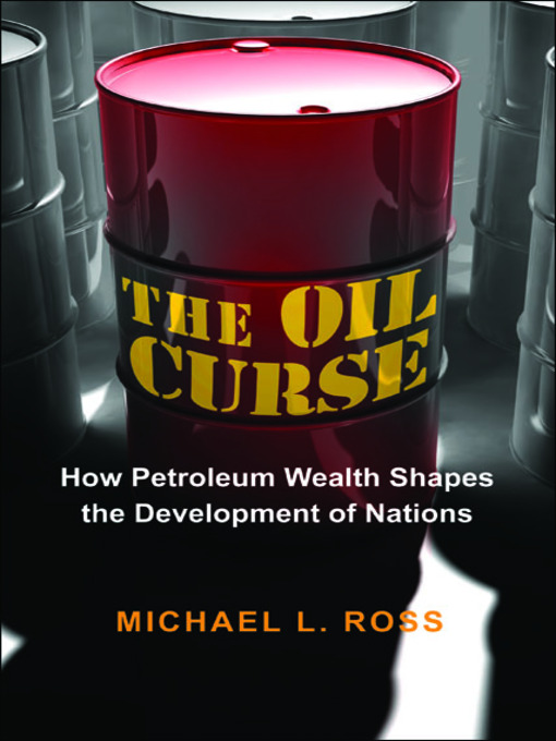 Title details for The Oil Curse by Michael L. Ross - Available
